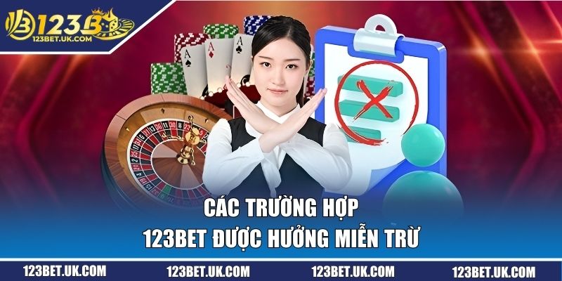 Các trường hợp 123BET được hưởng miễn trừ